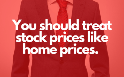 You should treat stock prices like home prices.