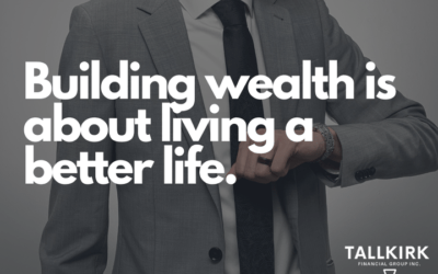 Building wealth is about living a better life.