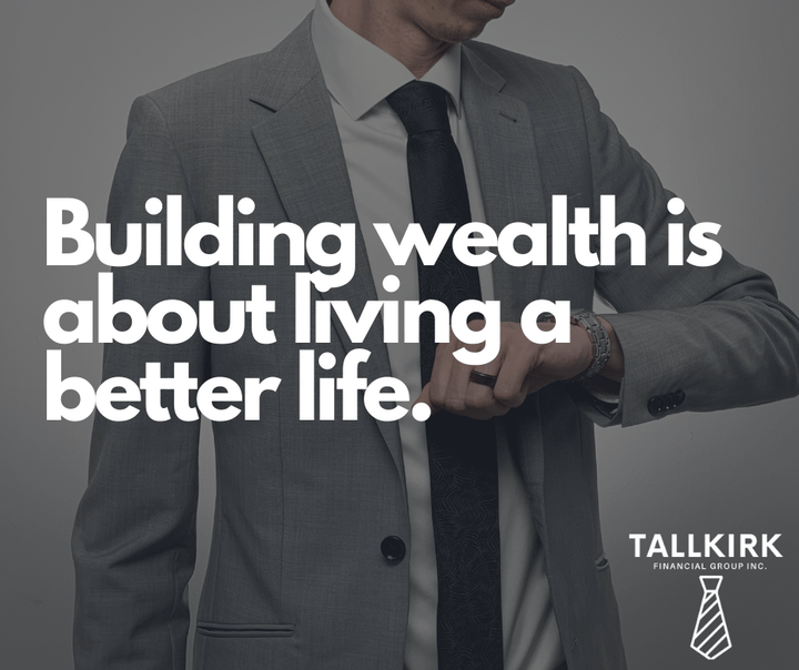 Building wealth is about living a better life.