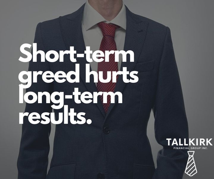 Short-term greed hurts long-term results.