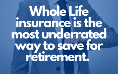 Whole Life insurance is the most underrated way to save for retirement.