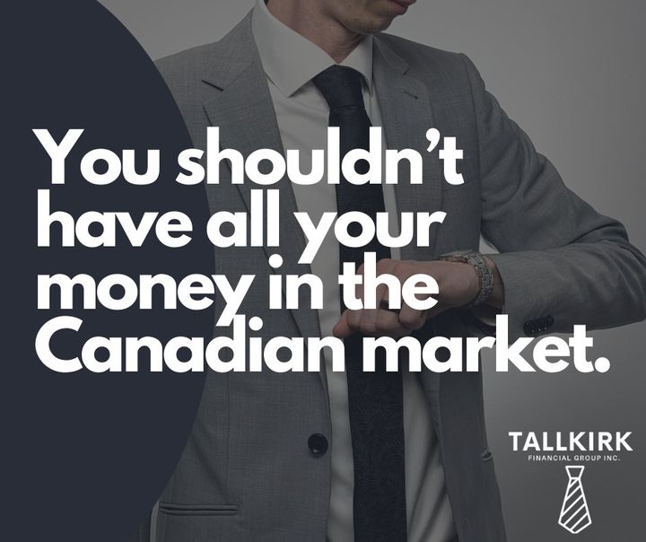 You shouldn’t have all your money in the Canadian market