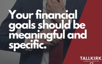 Your financial goals should be meaningful and specific.