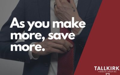 As you make more, save more.