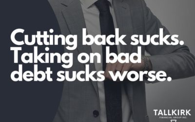 Cutting back sucks. Taking on bad debt sucks worse.