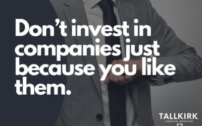 Don’t invest in companies just because you like them.
