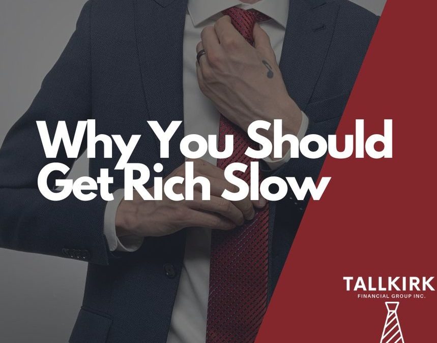 Why You Should Get Rich Slow