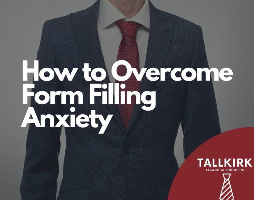 how to overcome form filling anxiety