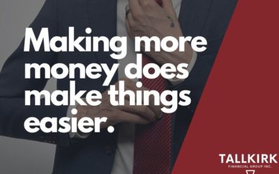 Making more money does make things easier.