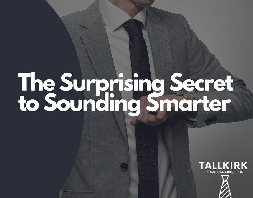 The Surprising Secret to Sounding Smarter